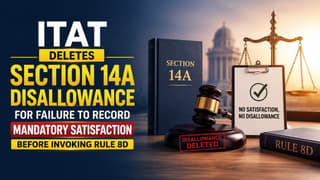 ITAT Deletes Section 14A Disallowance for Failure to Record Mandatory Satisfaction Before Invoking Rule 8D