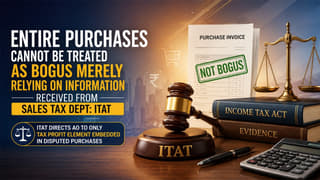 Entire Purchases Cannot Be Treated As Bogus Merely Relying on Information Received From Sales Tax Dept: ITAT