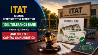 ITAT Grants Retrospective Benefit of 10% Tolerance Band under Section 50C And Deletes Capital Gain Addition