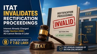 ITAT Invalidates Rectification Proceedings As Interest Was Already Charged Under Section 234C; AO Cannot Revise It Later