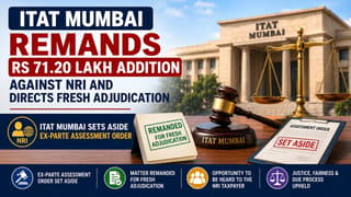 ITAT Mumbai Remands Rs 71.20 Lakh Addition Against NRI And Directs Fresh Adjudication