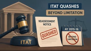 ITAT Quashes Reassessment Notice Issued Beyond Limitation for AY 2015-16
