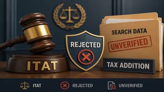 ITAT Rejects Tax Addition Based on Unverified Search Data