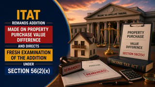 ITAT Remands Addition Made on Property Purchase Value Difference And Directs Fresh Examination of the Addition under Section 56(2)(x)