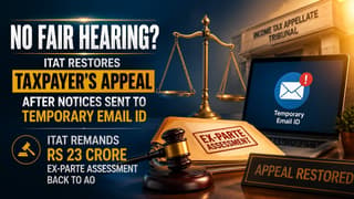 No Fair Hearing? ITAT Restores Taxpayer’s Appeal After Notices Sent to Temporary Email ID