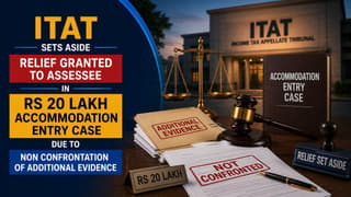 ITAT Sets Aside Relief Granted to Assessee in Rs 20 Lakh Accommodation Entry Case due to Non Confrontation of Additional Evidence