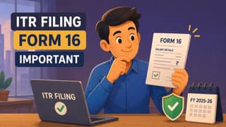 ITR Filing FY 2025-26: Why Form 16 Matters Before You File