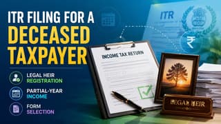 ITR Filing for a Deceased Taxpayer: Legal Heir Registration, Partial-Year Income, and Form Selection