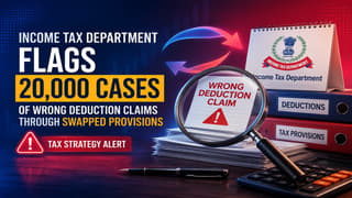 Income Tax Department Flags 20,000 Cases of Wrong Deduction Claims Through Swapped Provisions Tax Strategy