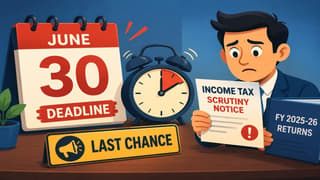 June 30 Deadline: Last Chance for Income Tax Scrutiny Notices on FY 2025-26 Returns