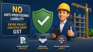 No Anti-Profiteering Liability Where Entire Project Executed Under GST