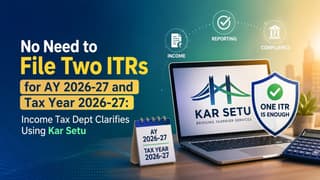No Need to File Two ITRs for AY 2026-27 and Tax Year 2026-27, Clarifies Income Tax Dept Using Kar Setu
