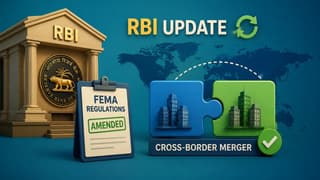 RBI Amends Cross-Border Merger Framework Through FEMA Regulations Update