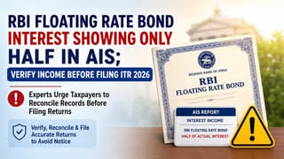 RBI Floating Rate Bond Interest Showing Only Half in AIS; Verify Income Before Filing ITR 2026