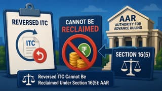Reversed ITC Cannot Be Reclaimed Under Section 16(5): AAR