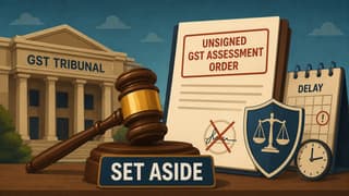 Unsigned GST Assessment Order Set Aside Despite Delay in Challenge