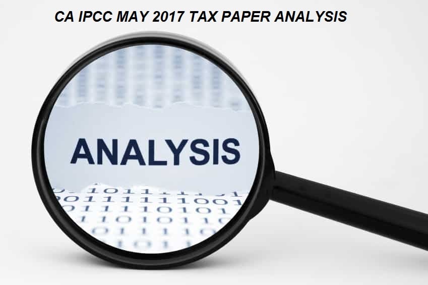 CA IPCC MAY 2017 TAX PAPER ANALYSIS