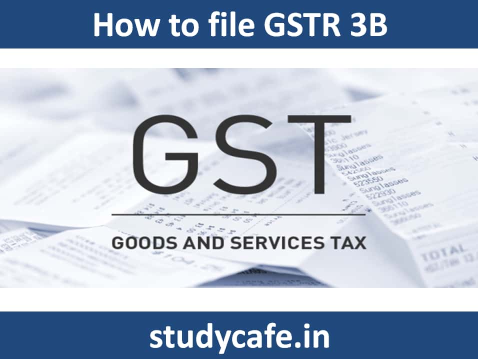 Step by step guide on how to file GST return 3B