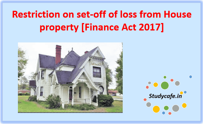 restriction-on-set-off-of-loss-from-house-property-finance-act-2017