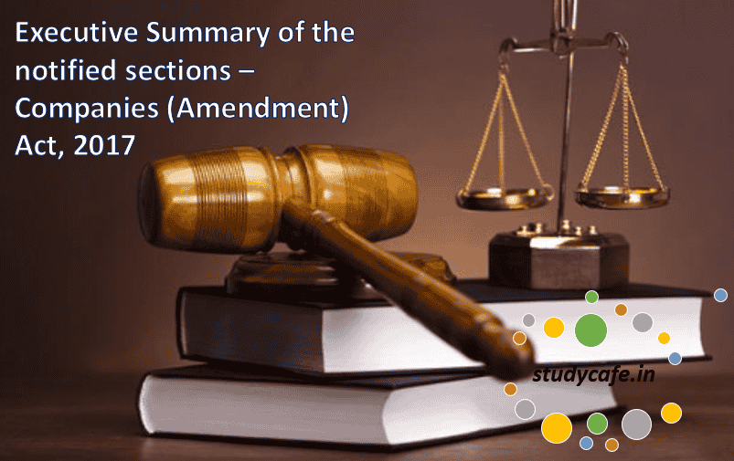 Summary of the Notified Sections  Companies (Amendment) Act, 2017