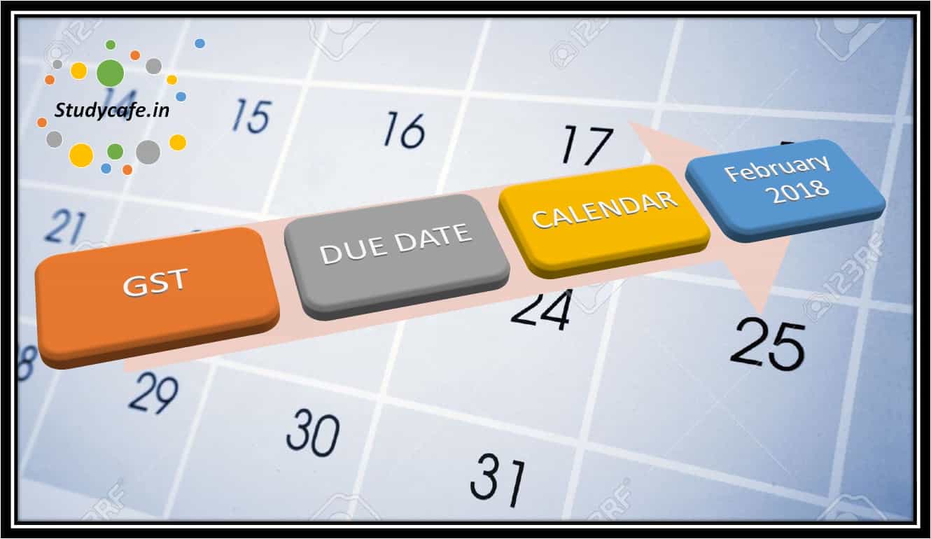 Due date calendar of February,2018 |GST Due date calendar for Feb, 2018