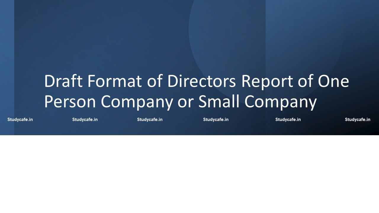 Draft Format of Directors Report of One Person Company or Small Company