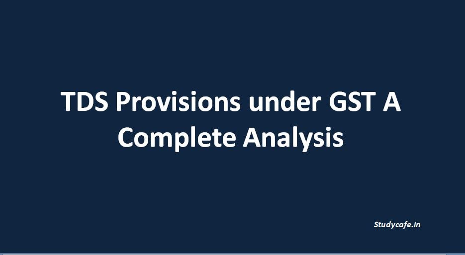 TDS Provisions under GST A Complete Analysis