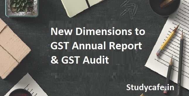 New Dimensions to GST Annual Report & GST Audit