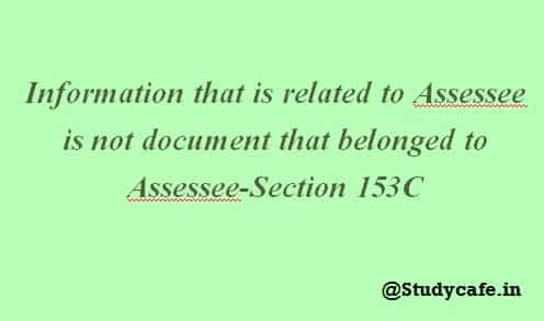 Information that is related to Assessee is not document that belonged to Assessee-Section 153C