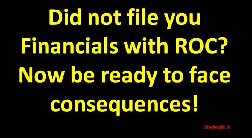 Did not file you Financials with ROC Now be ready to face consequences!