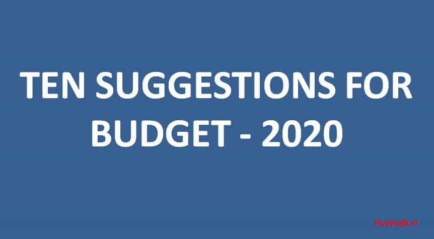 TEN SUGGESTIONS FOR BUDGET 2020