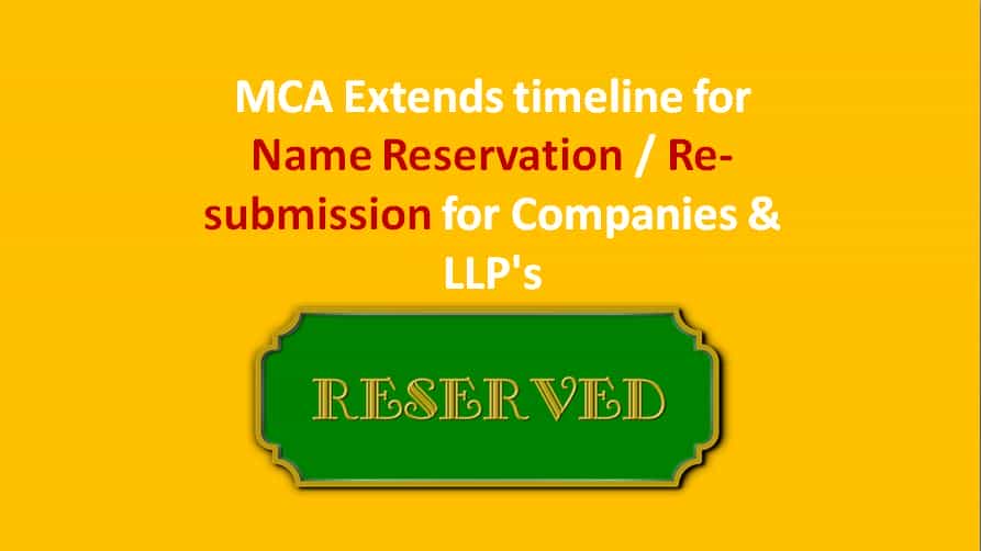 MCA Extends timeline for Name Reservation / Re-submission for Companies & LLP’s