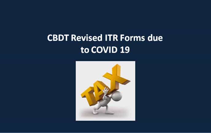 CBDT Revised ITR Forms due to COVID 19