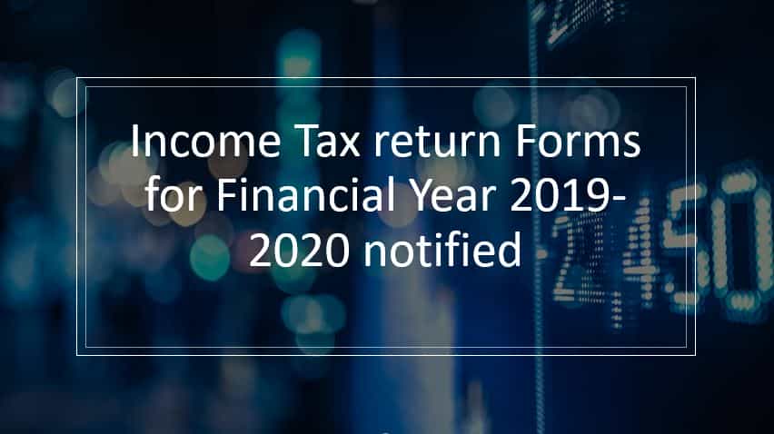 Income Tax return Forms for Financial Year 2019-2020 notified