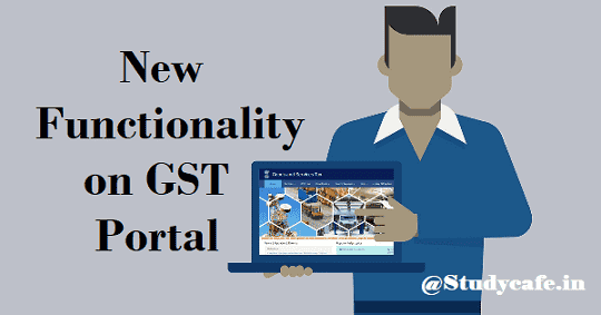 Four New Functionality on GST Portal made available