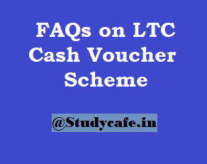 FAQs on LTC Cash Voucher Scheme 2020 for Income Tax benefit