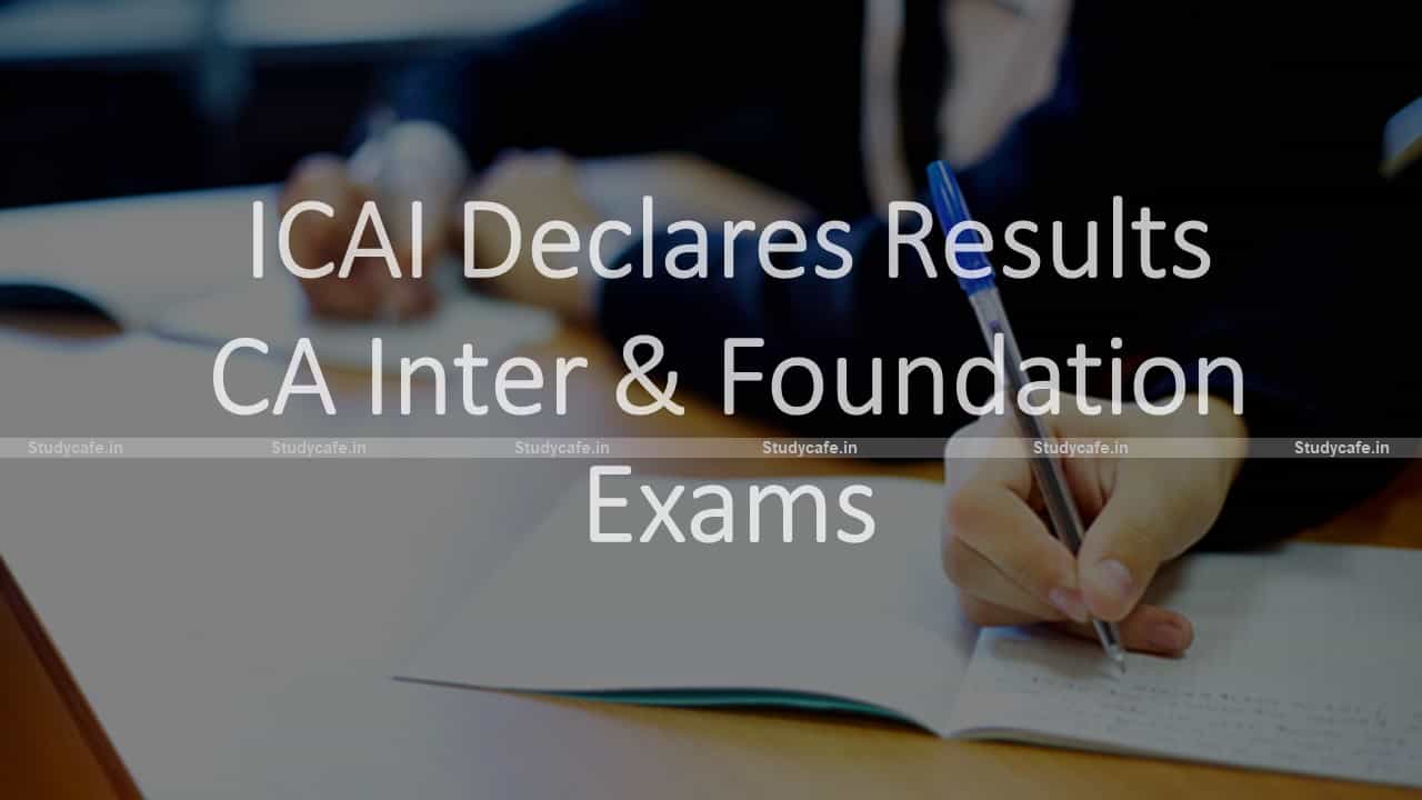 ICAI Declares Results of Nov 2020 CA Inter & Foundation Exams