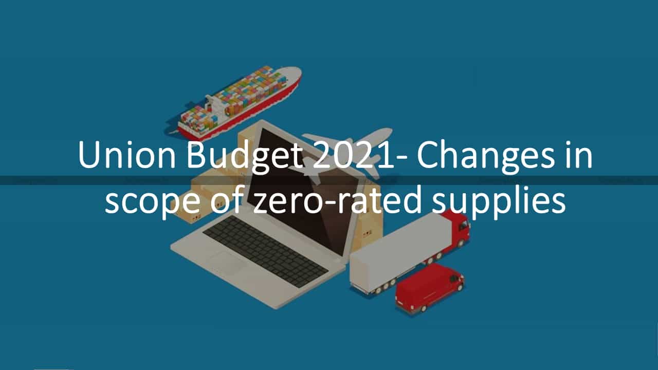 GST Charcha on Union Budget 2021- Changes in scope of zero-rated supplies