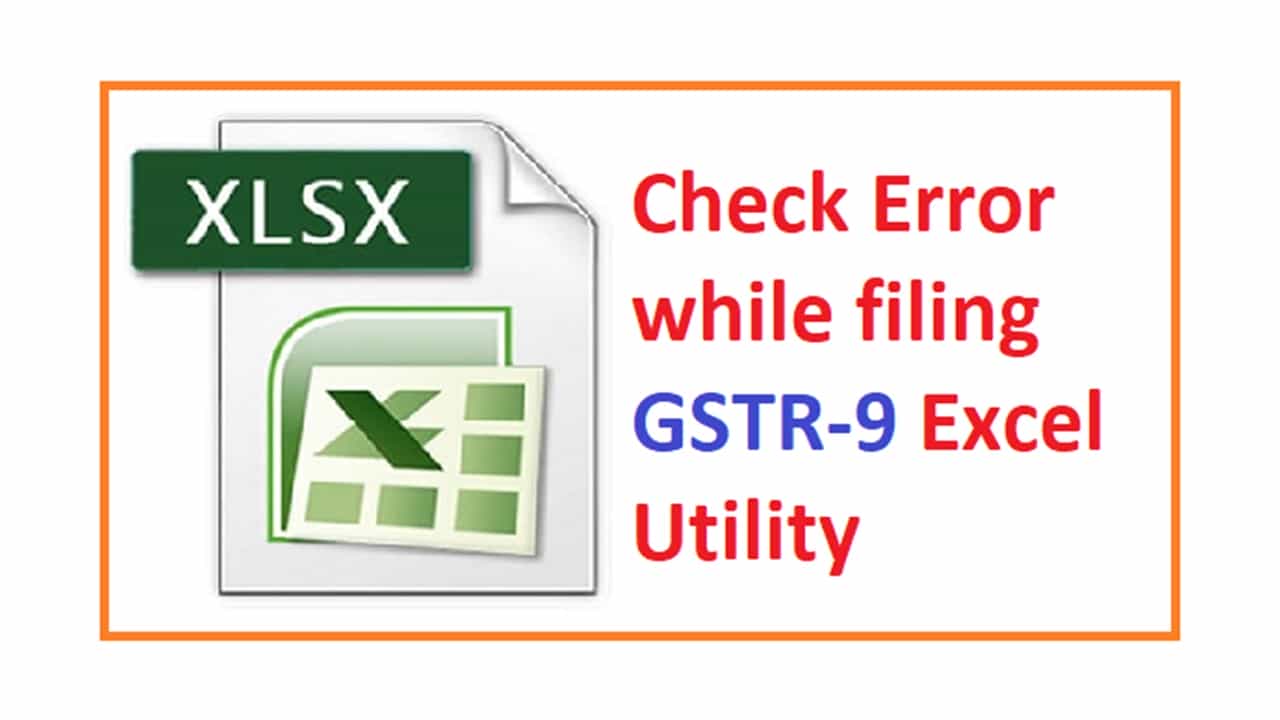Check Error while filing GSTR-9 Excel Utility