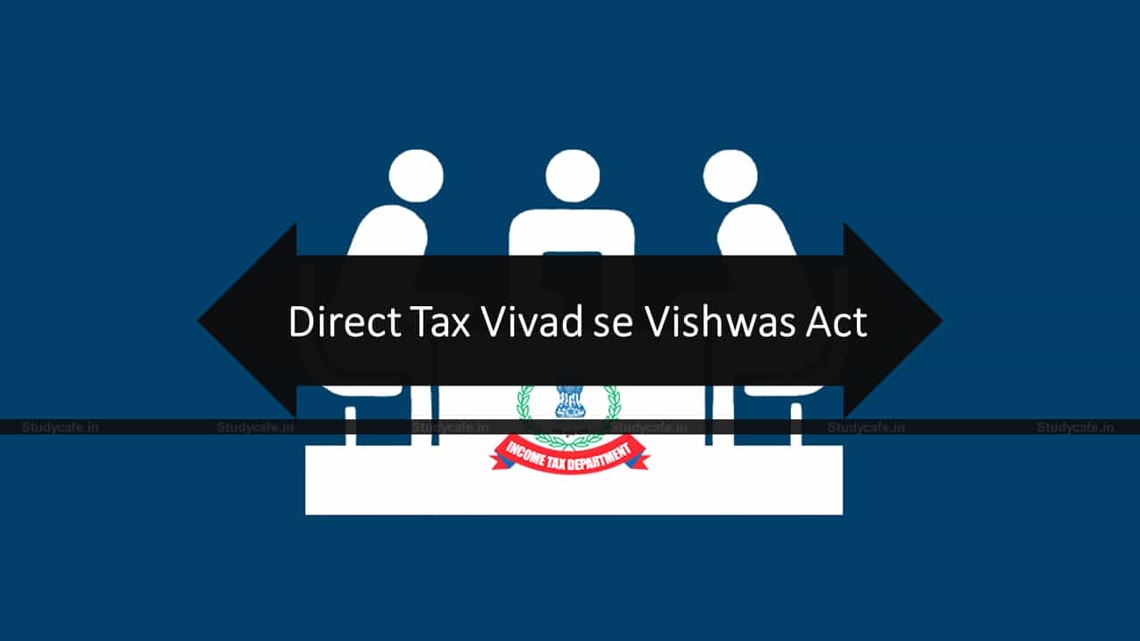 CBDT Clarifications on provisions of the Direct Tax Vivad se Vishwas Act, 2020