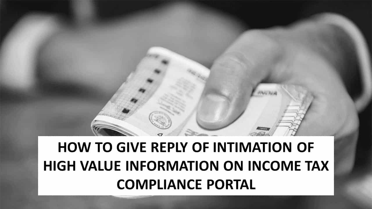 How to give reply of intimation of high value information on Income Tax Compliance Portal