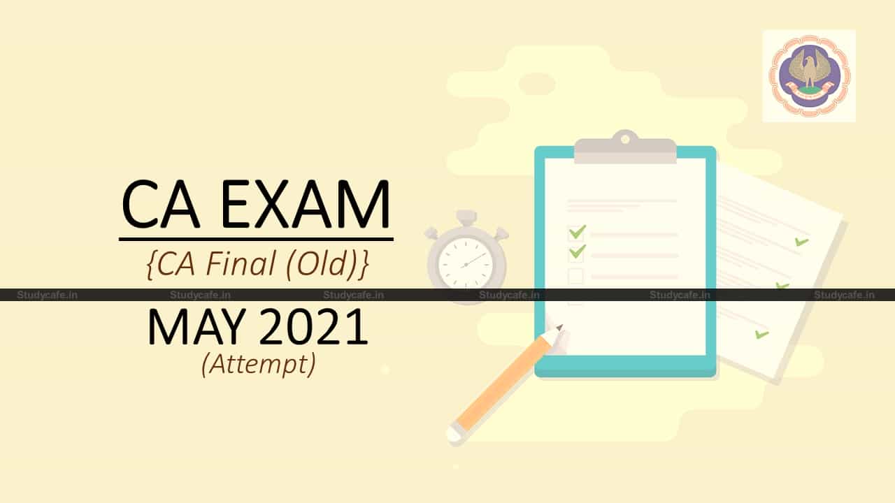 Guidance Note for Filling Final (Old) May 21 CA Exam Forms