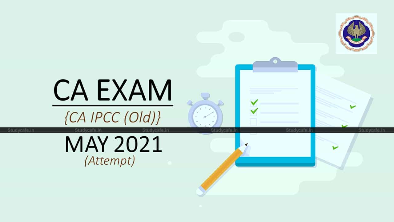 Guidance Note for Filling IPC (Old) May 21 CA Exam Forms