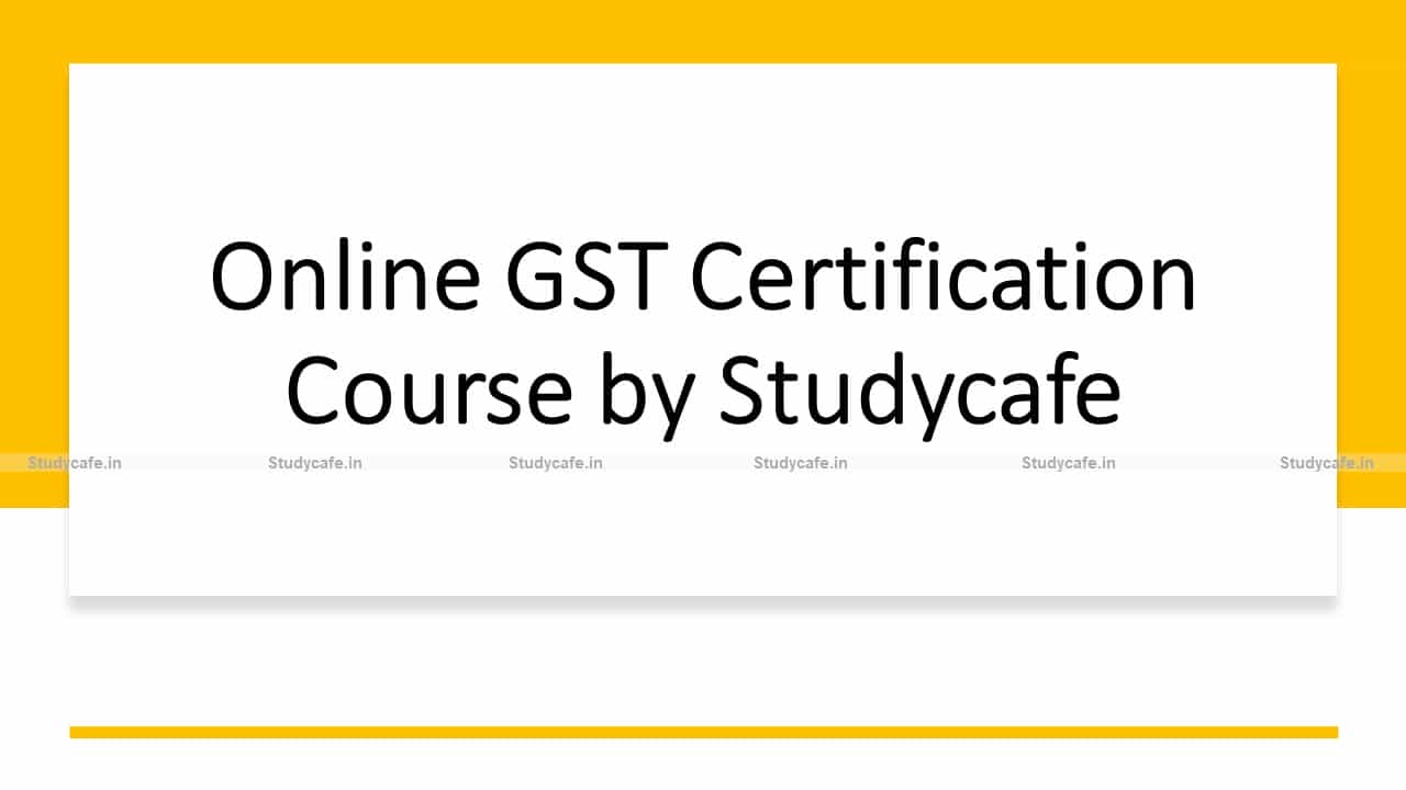 Online GST Certification Course by Studycafe