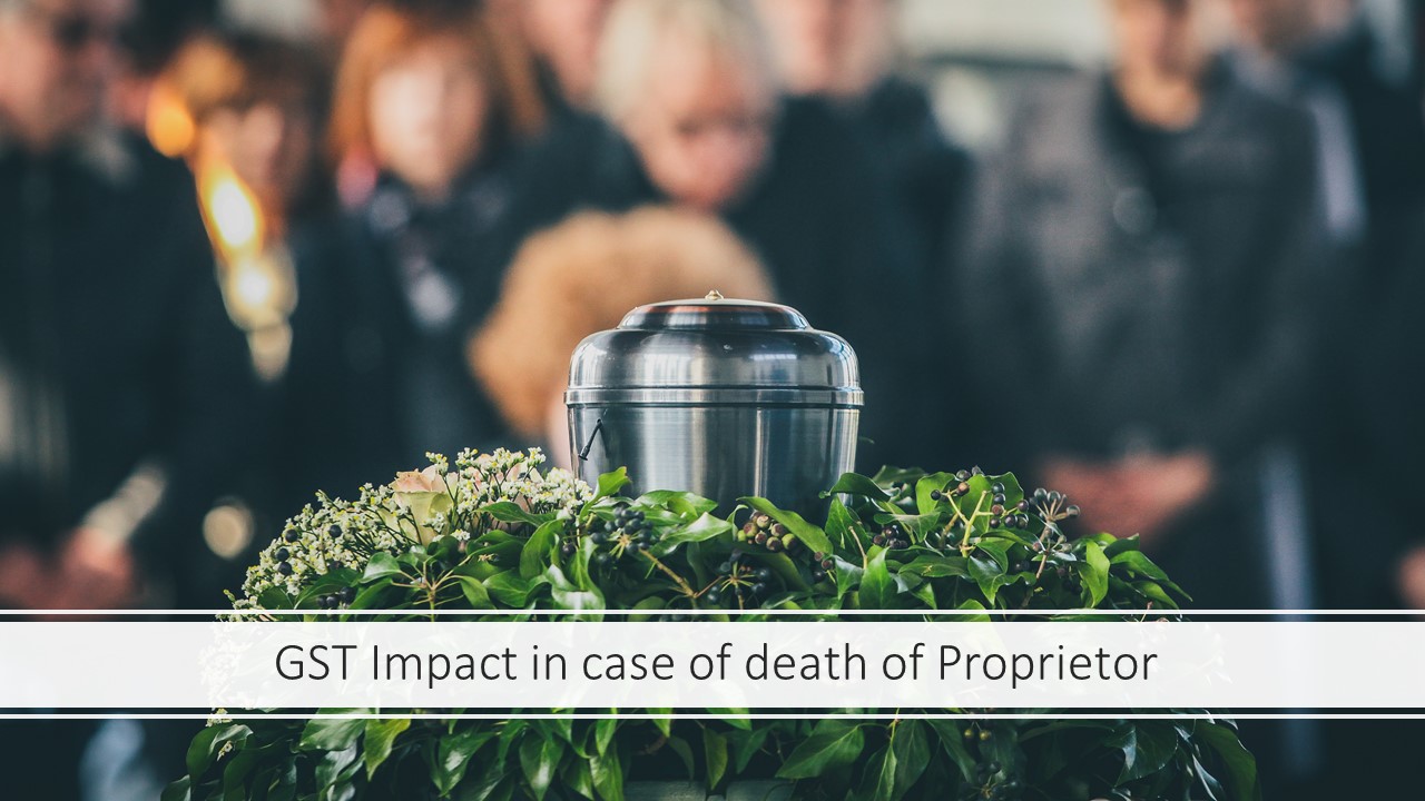 GST Impact in case of death of Proprietor