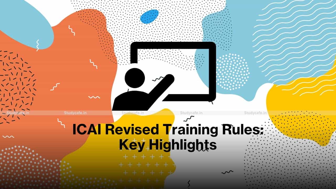 ICAI Revised Training Rules: Key Highlights