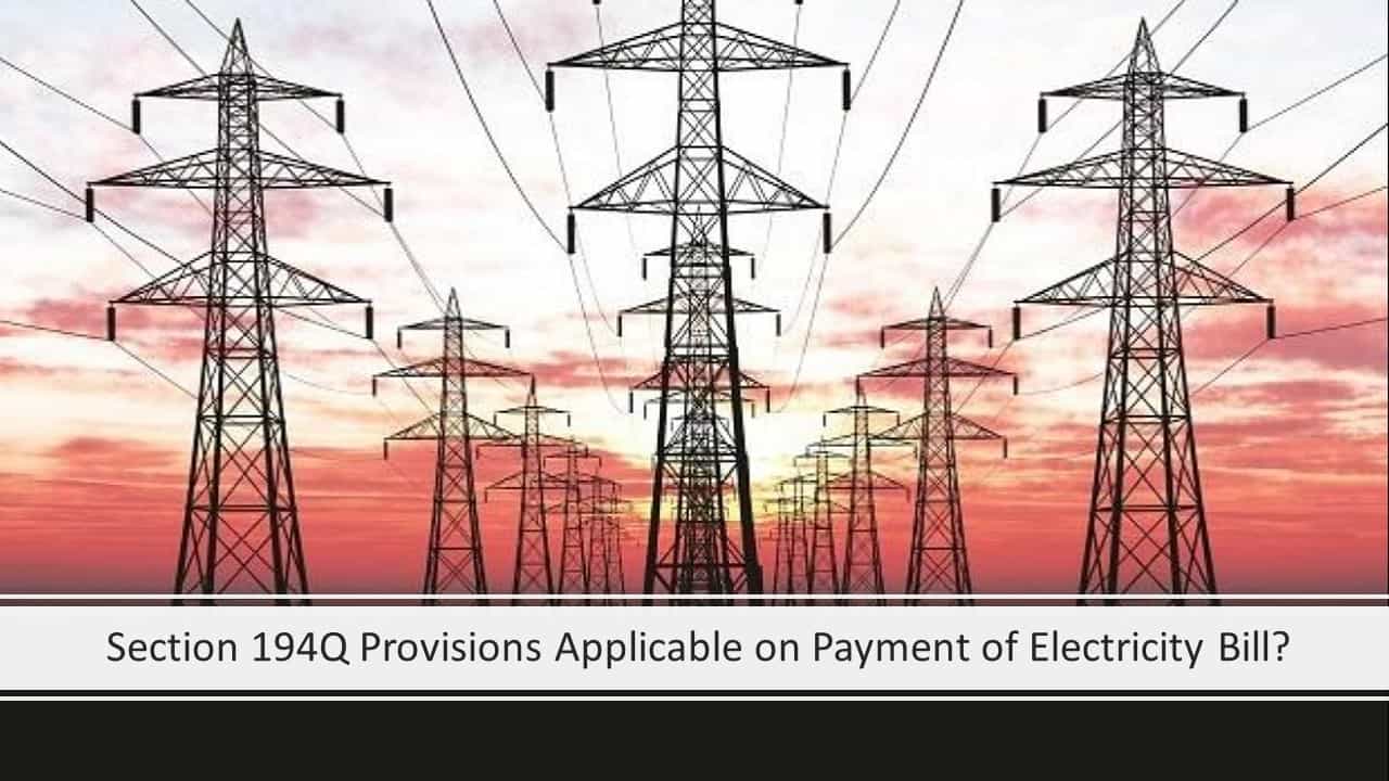 Section 194Q Provisions Applicable on Payment of Electricity Bill?
