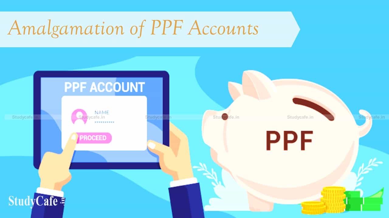Amalgamation of PPF Accounts : Department of Posts issued Circular