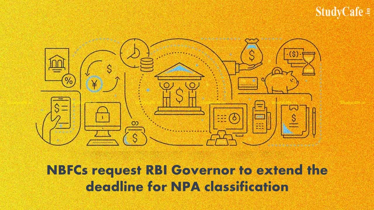 NBFCs request RBI Governor to extend the deadline for NPA classification