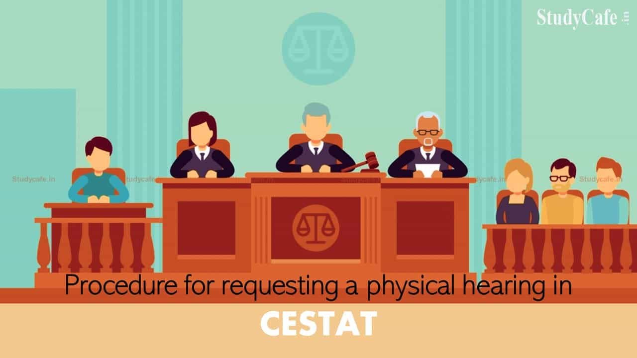 CESTAT issued Procedure for Requesting Physical Hearing